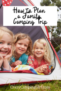 How to Plan a Family Camping Trip - Crazy Camping Girl